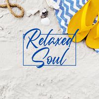 Relaxed Soul: Pure Chillout 2020, Music Therapy, Easy Listening, Deep Relax, Soft Vibes, Deeper Rest