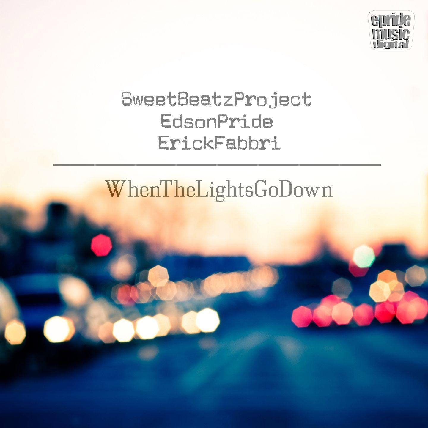 When the Lights Go Down Sweet Beatz Project/Edson Pride/Erick Fabbri