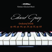 Edvard Grieg: Orchestral Works (Famous Classical Music)