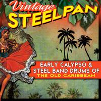 Vintage Steelpan - Early Calypso & Steel Band Drums of the Old Caribbean