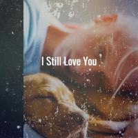 I Still Love You