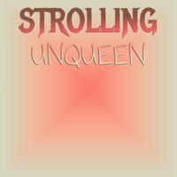 Strolling Unqueen