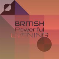 British Powerful Evening