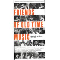 Friends of Old Time Music: The Folk Arrival 1961 - 1965