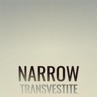 Narrow Transvestite