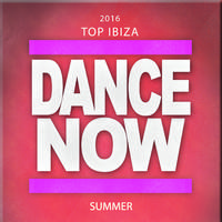 2016 Top: Ibiza Dance Now Summer (69 Songs Top Songs Party Hits Project Underworld Wonderland)