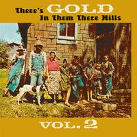 Thers's Gold in Them There Hills, Vol. 2