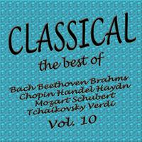 Classical... the Best of Bach, Beethoven, Brahms, Chopin, Handel, Haydn, Mozart, Schubert, Tchaikovsky, Verdi Vol. 10