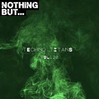 Nothing But... Techno Titans, Vol. 20