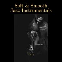 Soft & Smooth Jazz Instrumentals, Vol. 01