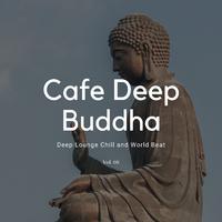 Cafe Deep Buddha - Deep Lounge Chill And World Beat, Vol. 08