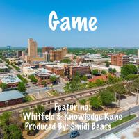 Game (feat. Whitfield & Knowledge Kane)