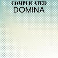 Complicated Domina