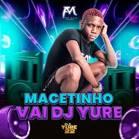 Macetinho Vai Dj Yure