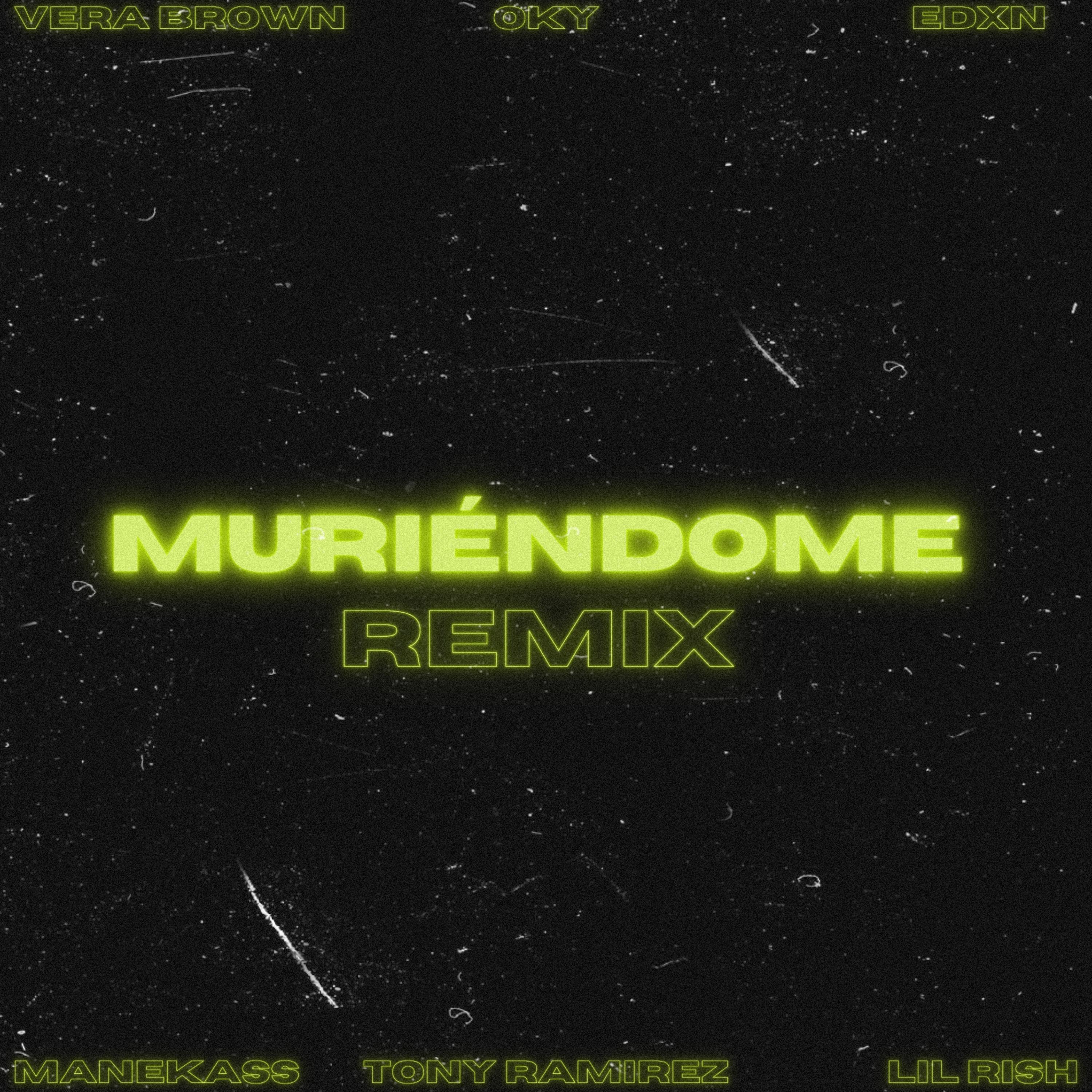 Muriendome (feat. Manekass, Lil Rish, Vera Brown, Oky & Edxn) (Remix)