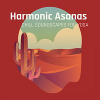 Harmonic Asanas: Chill Soundscapes for Yoga