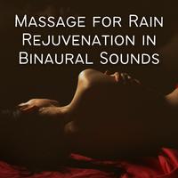 Massage for Rain Rejuvenation in Binaural Sounds