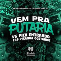 Vem pra Putaria Vs Pica Entrando e as Piranha Gostando