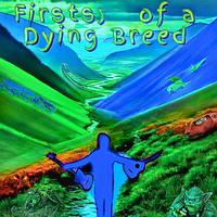 Firsts , of a Dying Breed