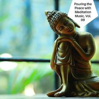 Pouring The Peace With Meditation Music, Vol. 09