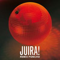 Juira! Remix (Feat. Poncho)