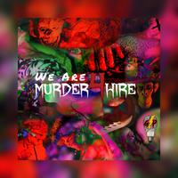 We Are Murder4Hire