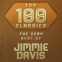 Top 100 Classics - The Very Best of Jimmie Davis