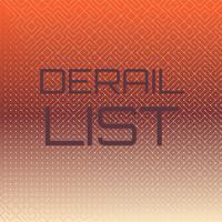 Derail List