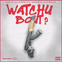 Watchu Bout (feat. Bookie Allwyld)