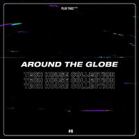 Around the Globe: Tech House Collection #6