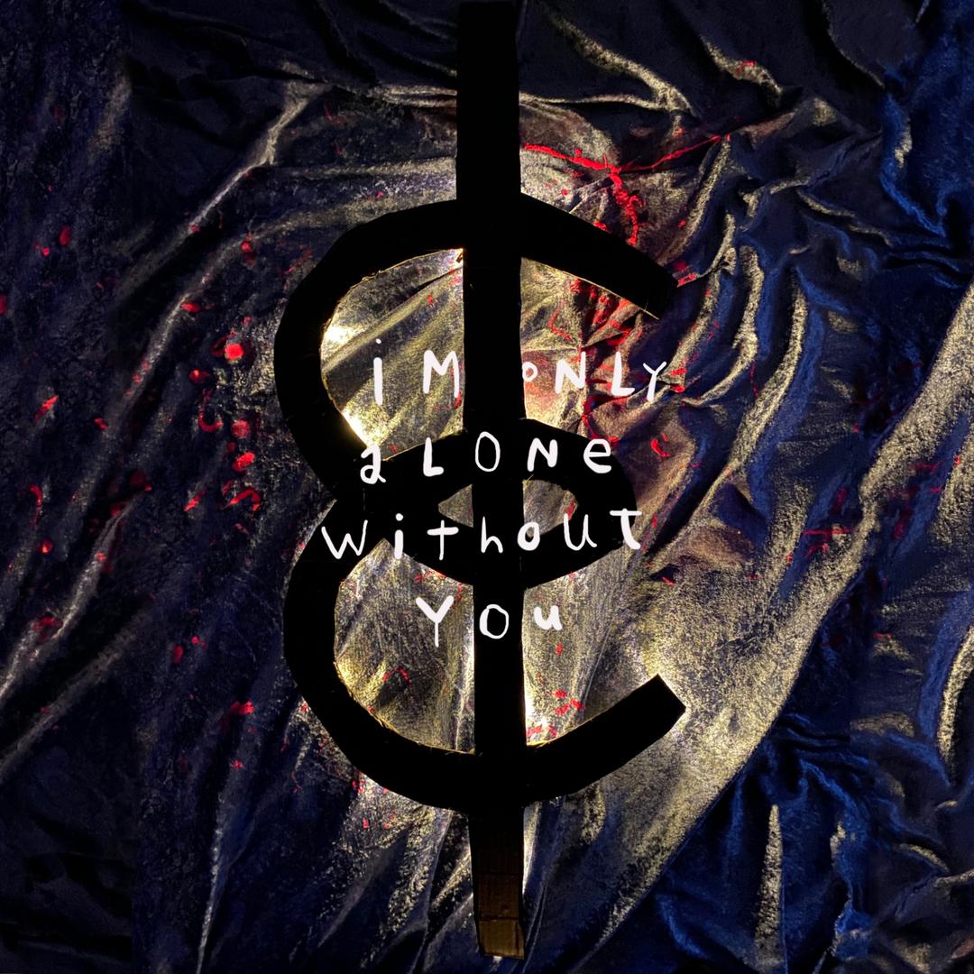 I'm Only Alone Without You