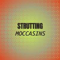 Strutting Moccasins