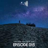 Episode #015 Let's Keep the Trance Alive