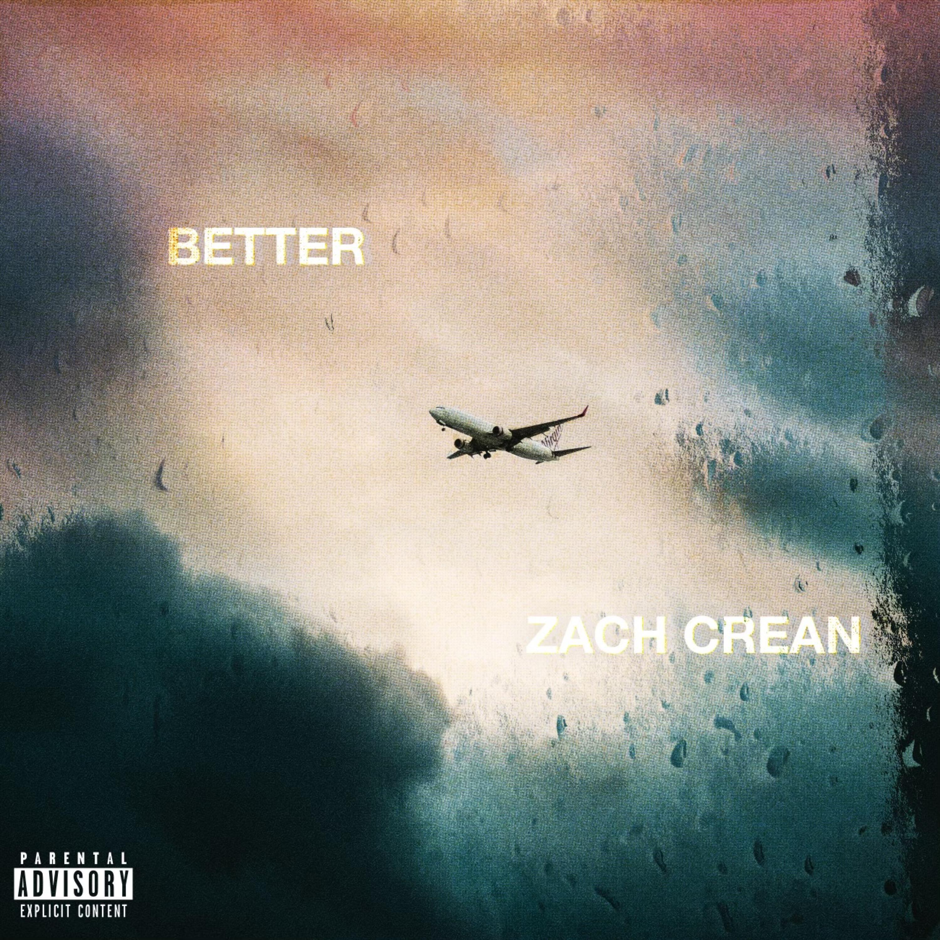 better歌手：zach crean发行时间：2022-04-29发行公司： zach crean