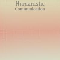 Humanistic Communication