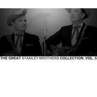 The Great Stanley Brothers Collection, Vol. 5