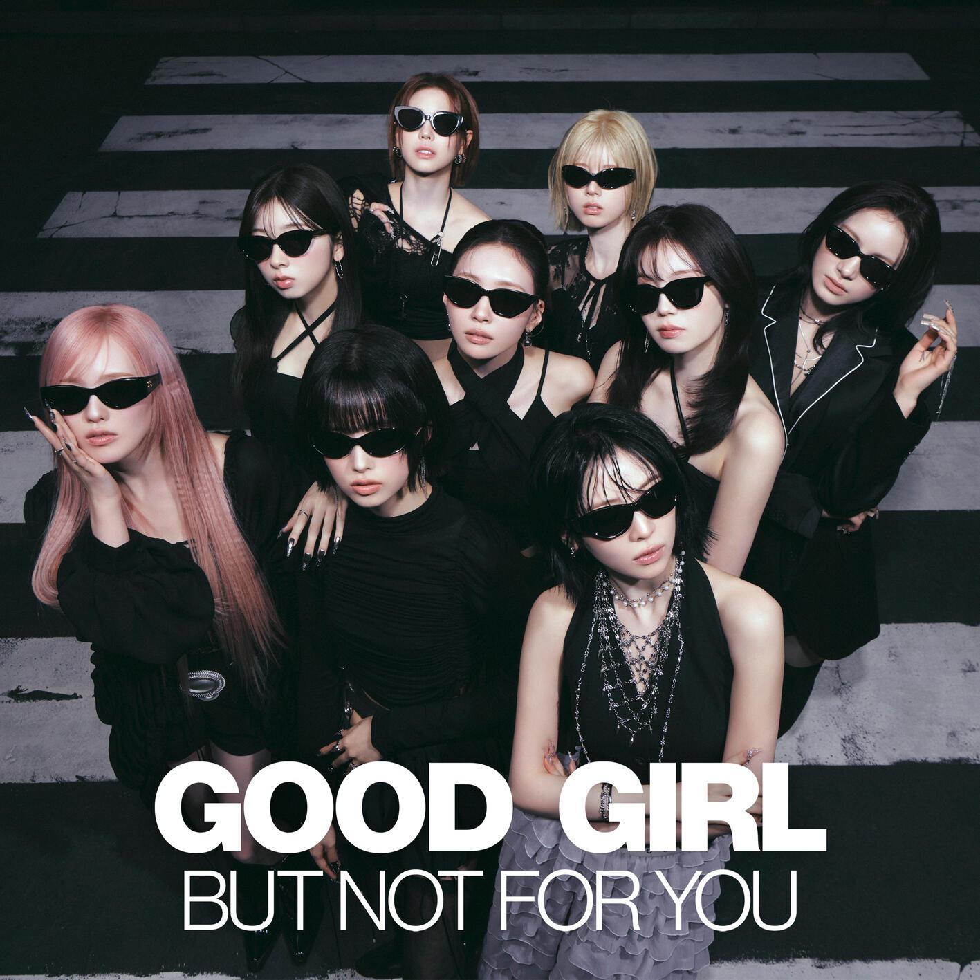 NiziU ·《GOOD GIRL BUT NOT FOR YOU》
