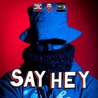 SAY HEY