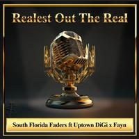 Realest Out The Real (feat. Uptown DiGi & Fayn)