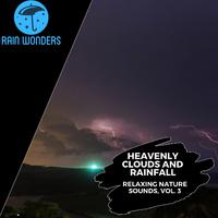 Heavenly Clouds and Rainfall - Relaxing Nature Sounds, Vol. 3