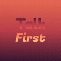 Talk First