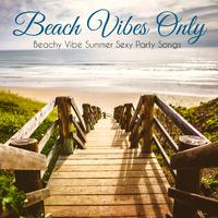 Beach Vibes Only – Beachy Vibe Summer **** Party Songs