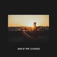 Hold Me Closer