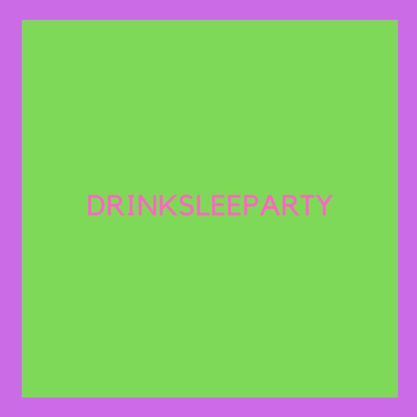 DRINKSLEEPARTY (Clean)