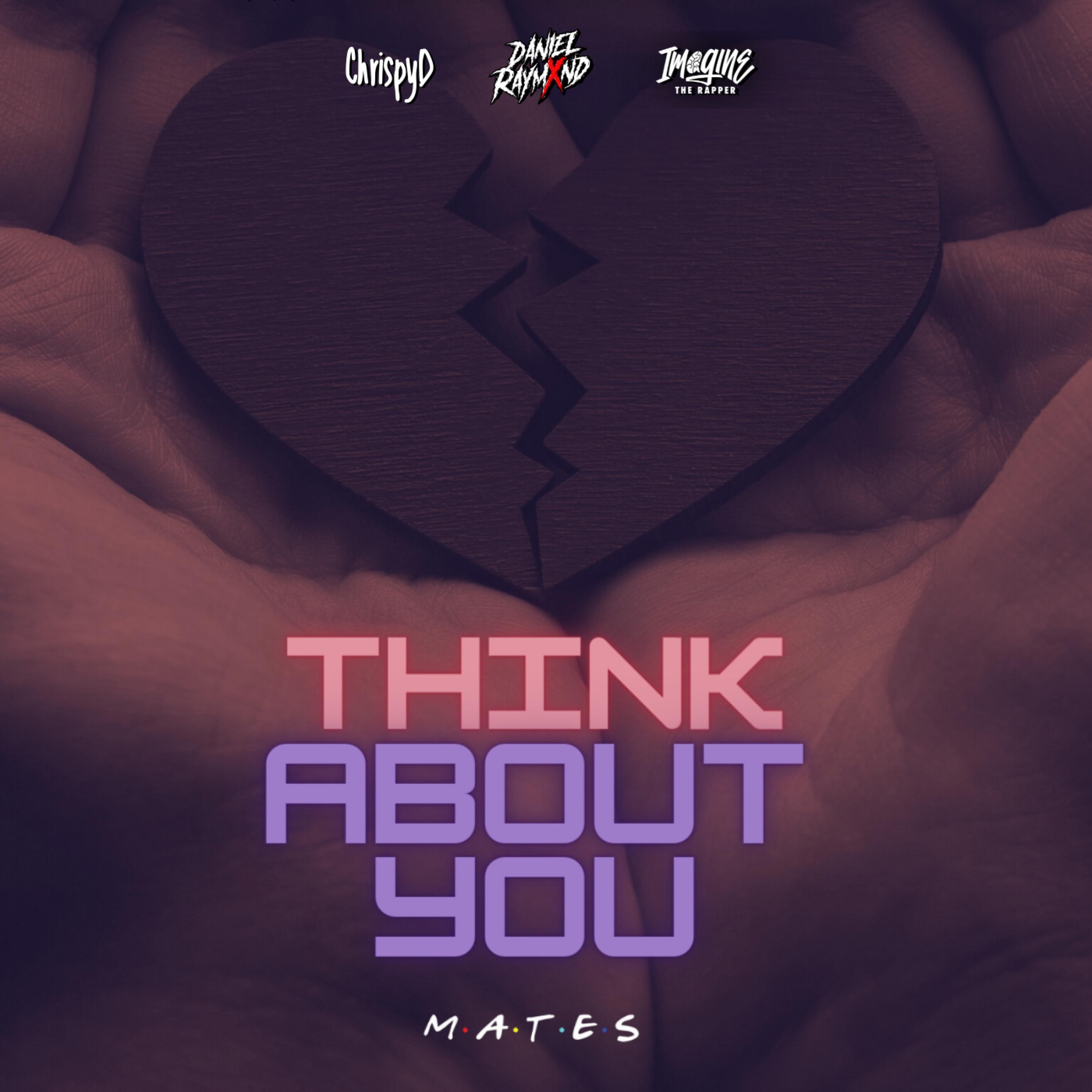 Think About You (feat. ChrispyD & Imagine the Rapper)