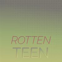 Rotten Teen