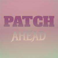 Patch Ahead