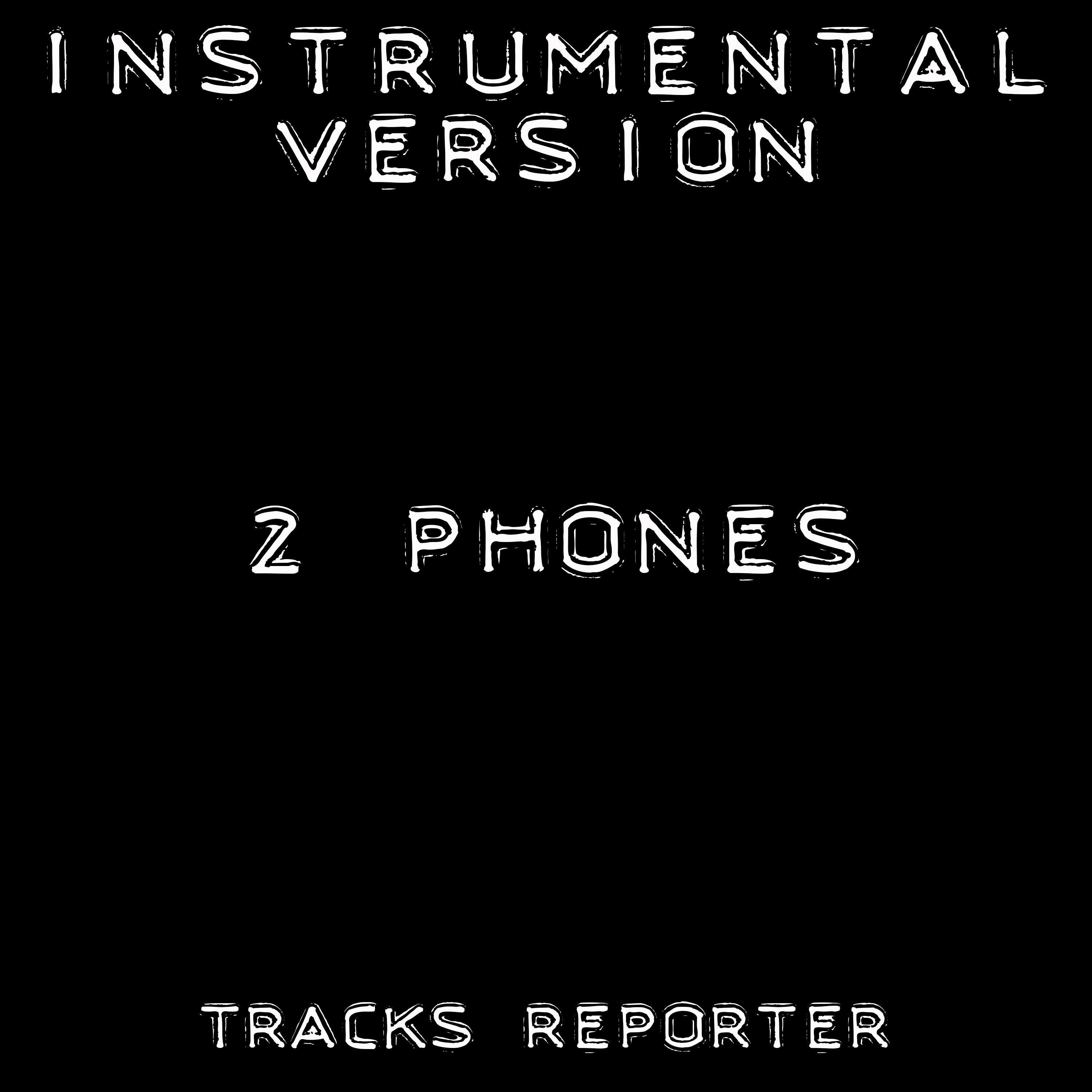 2 Phones (Instrumental Version)