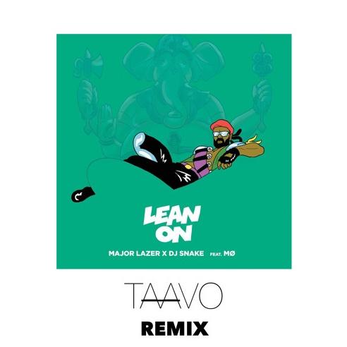Lean on (TAAVO REMIX)