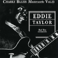 Charly Blues Masterworks Vol. 35. - Eddie Taylor: Bad Boy